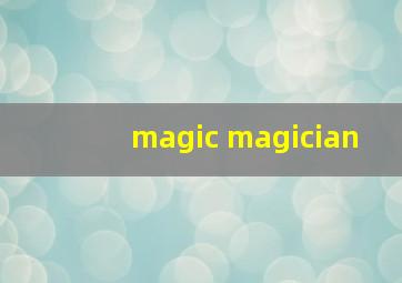 magic magician